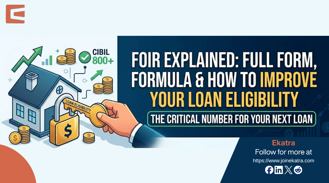 FOIR Explained: Full Form, Formula & How to Improve Your Loan Eligibility